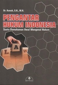 Pengantar hukum Indonesia: suatu pemahaman awal mengenal hukum