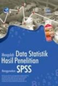 Mengolah data statistik hasil penelitian menggunakan SPSS