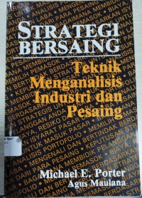 Strategi Bersaing :teknik menganalisis industri dan pesaing
