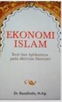 Ekonomi islam : teori dan aplikasinya pada aktivitas ekonomi