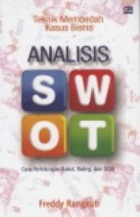 Analisis SWOT : teknik membedah kasus bisnis