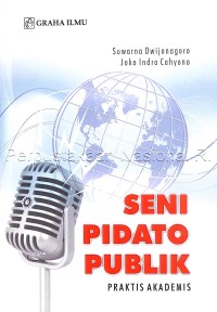 Seni pidato publik : praktis akademis