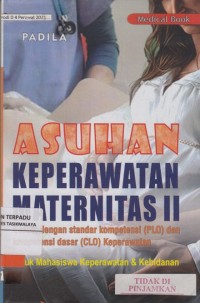 Asuhan keperawatan maternitas II : Sesuai dengan standar kompetensi (PLO) dan Kompetensu dasar (CLO) Keperawatan