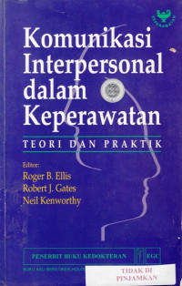 Komunikasi interpersonal dalam keperawatan: teori dan praktik