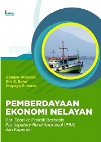 Pemberdayaan ekonomi nelayan : dari teori ke praktik berbasis participatory rural appraisal dan koperasi