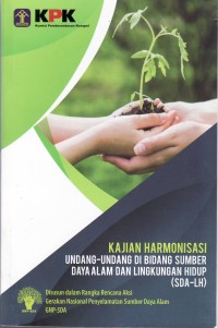 Kajian harmonisasi Undang-undang di bidang sumber daya alam dan lingkungan hidup (SDA-LH)
