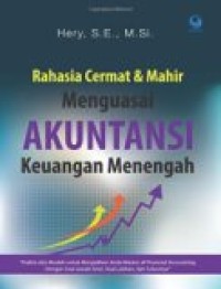 Rahasia cermat dan mahir menguasai akuntansi keuangan menengah