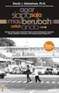 Agar siapa saja mau berubah untuk anda teknik-teknik yang terbukti ampuh untuk membentuk kembali sikap, prilaku, perasaan, dan kepercayaan siapa pun