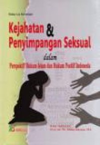 Kejahatan dan penyimpangan seksual : dalam perspektif hukum islam dan hukum positif Indonesia