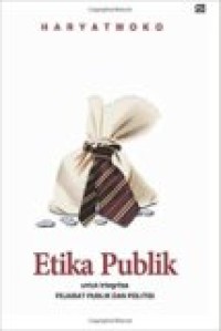 Etika publik untuk integritas pejabat publik dan politisi