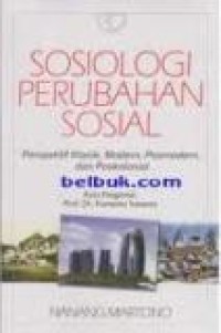 Sosiologi perubahan sosial : perspektif klasik, modern, posmodern dan poskolonial