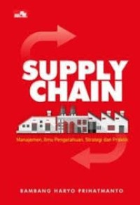 Supply chain: manajemen, ilmu pengetahuan, strategi dan praktik