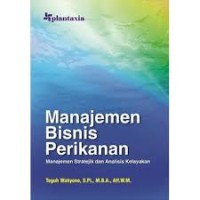 Manajemen bisnis perikanan: manajemen stratejik dan analisis kelayakan