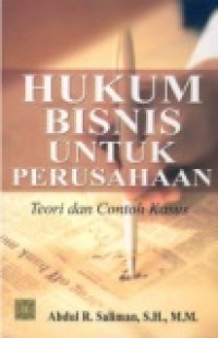 Hukum bisnis untuk perusahaan: teori dan contoh kasus