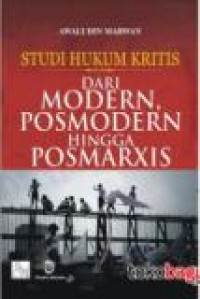 Studi hukum kritis dari modern, posmodern hingga posmarxis