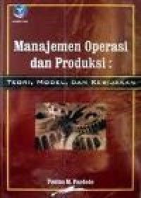 Manajemen operasi dan produksi: teori, model, dan kebijakan