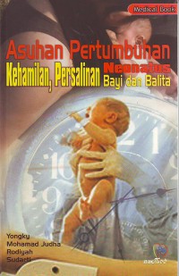 Asuhan pertumbuhan kehamilan, persalinan, neonatus, bayi dan balita