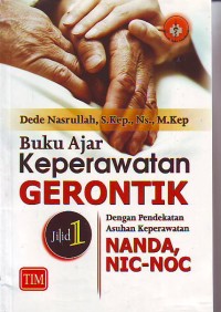 Buku ajar keperawatan gerontik: dengan pendekatan asuhan keperawatan nanda, Nic-Noc jilid 1