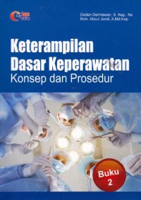 Keterampilan Dasar Keperawatan: konsep dan prosedur Buku 2