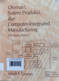 Image of Otomasi, sistem produksi, dan computer-integrated manufacturing jilid 1