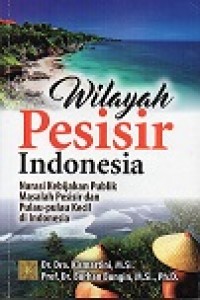 Image of Wilayah pesisir Indonesia: narasi kebijakan publik masalah pesisir dan puau-pulau kecil di Indonesia
