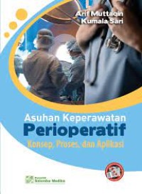 Asuhan Keperawatan Perioperatif, Konsep, Proses dan Aplikasi