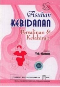 Asuhan kebidanan: persalinan dan kelahiran