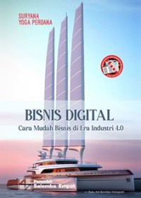 Bisnis digital :cara mudah bisnis di era industri 4.0