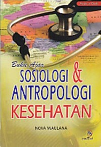 Buku Ajar Sosiologi dan Antropologi Kesehatan