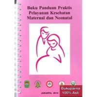 Buku panduan praktis pelayanan kesehatan maternal - neonatal