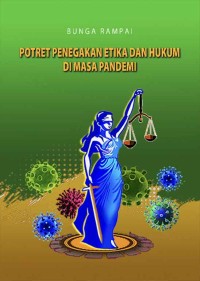 Bunga rampai: potret penegakan etika dan hukum di masa pandemi