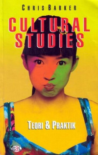 Cultural studies: teori dan praktik