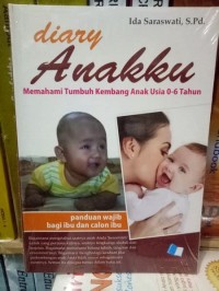 Diary anakku: memahami tumbuh kembang anak usia 0-6 tahun