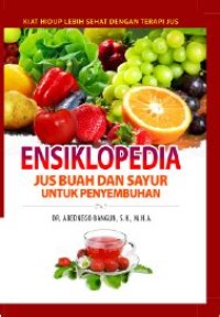 Ensiklopedia Jus Buah dan Sayur Untuk Penyembuhan