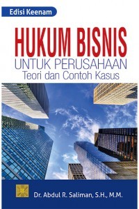 Hukum bisnis untuk perusahaan: teori dan contoh kasus