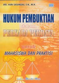 Hukum pembuktian dalam perkara perdata untuk mahasiswa dan praktisi