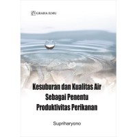 Kesuburan dan kualitas air sebagai penentu produktivitas perikanan