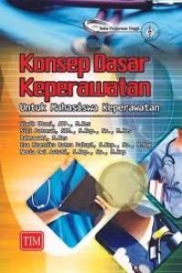 Konsep dasar keperawatan untuk mahasiswa keperawatan