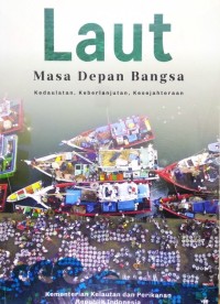 Laut masa depan bangsa kadaulatan, keberlanjutan, kesejahteraan