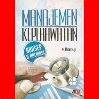 Manajemen Keperawatan Konsep & Aplikasi