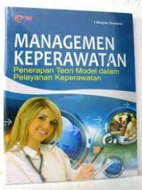 Manajemen keperawatan: penerapan teori model dalam pelayanan keperawatan