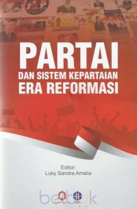 Partai dan sistem kepartaian era reformasi