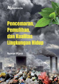 Pencemaran, pemulihan, dan kualitas lingkungan hidup