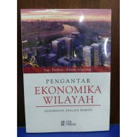 Pengantar ekonomika wilayah :pendekatan analisis praktis