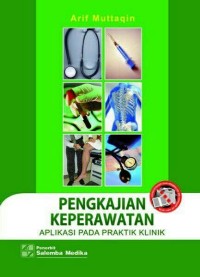 Pengkajian keperawatan: aplikasi pada praktek klinik