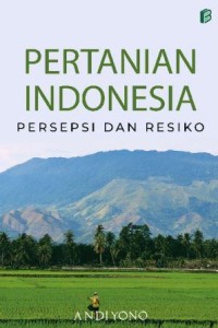 Pertanian Indonesia :persepsi dan resiko