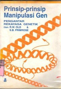 Prinsip-prinsip manipulasi gen : Pengantar Rekayasa Genetika