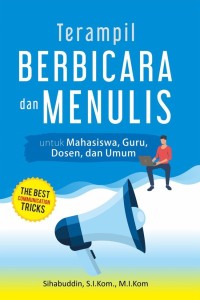 Terampil berbicara dan menulis untuk mahasiswa, guru, dosen dan umum