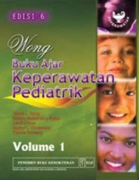 Wong buku ajar keperawatan pediatrik:wong'a essentials of pediatric nursing volume 1