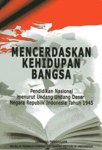 Mencerdaskan kehidupan bangsa: pendidikan nasional menurut Undang-Undang Dasar Negara Republik Indonesia Tahun 1945